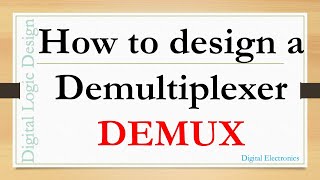 How to design a Demultiplexer  DEMUX  what is a Demultiplexer [upl. by Yvehc983]