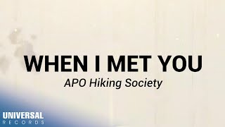 APO Hiking Society  When I Met You Official Lyric Video [upl. by Ytinirt21]