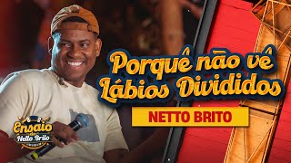 PORQUE NÃO VÊ  LÁBIOS DIVIDIDOS  Netto Brito  Ensaio de São João OFICIAL [upl. by Essilec381]