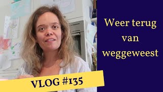 VLOG 135 Terug van weggeweest [upl. by Adlev780]