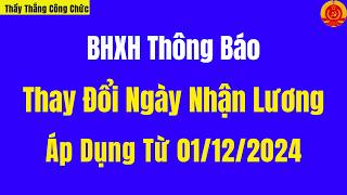 BHXH Thông Báo Thay Đổi Ngày Nhận Lương Áp Dụng Từ 01122024  Thầy Thắng Công Chức [upl. by Duax]