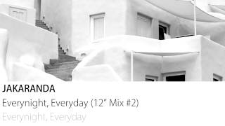 Jakaranda  Everynight Everyday 12quot Mix 2 [upl. by Matta]