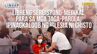 LIBRENG SERBISYONGMEDIKAL PARA SA MGA TAGAPAROLA IPINAGKALOOB NG IGLESIA NI CRISTO [upl. by Ettevy]