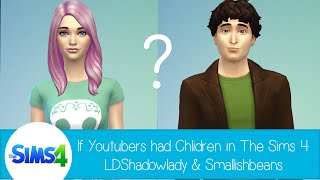 If Youtubers Had Children in The Sims 4 LDShadowLady and Smallishbeans [upl. by Akeenat]