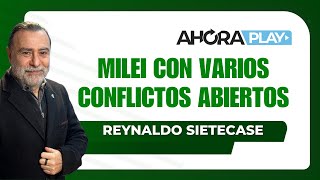 Milei tiene muchos frentes de conflicto abiertos  Reynaldo en A Qué Darle Bola [upl. by Gualterio]