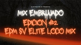 Mix Embrujado Vol 2 EDM SV ELITE LOCO MIX [upl. by Ambrosius737]