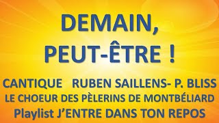 5 DEMAIN PEUT ETRE  RUBEN SAILLENS P BLISS LE CHOEUR DES PÈLERINS DE MONTBÉLIARD [upl. by Yi]