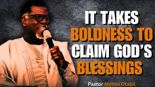 IT TAKES BOLDNESS TO CLAIM THE BLESSINGS OF GOD  Mensa Otabil Sermons [upl. by Fleta297]