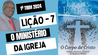 LIÇÃO 7 O MINISTÉRIO DA IGREJA 1º TRIMESTRE 2024 EBD CPAD ADULTOS [upl. by Rem]