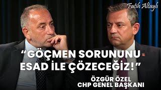 quotGöçmenleri göndermenin tek yolu Esad ile müzakerequot  CHP Genel Başkanı Özgür Özel amp Fatih Altaylı [upl. by Ran]