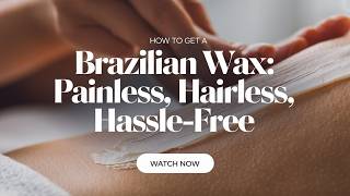 The Easiest Brazilian Wax Ever Smooth Painless Effortless 2024 [upl. by Acyre]