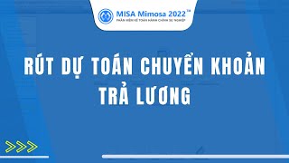 Rút dự toán chuyển khoản trả lương  MISA Mimosa 2022 [upl. by Niwre810]