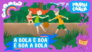 A Bola é Boa é Boa a Bola  Palavra Cantada [upl. by Jacquenetta]