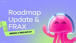 Weekly Recap 07 Roadmap Update FRAX Partnership CEX Listing and more [upl. by Eserehc86]