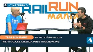 20 febbraio 2024  Trail Run Mania 2024  puntata 05  Preparazione atletica per il Trail Running [upl. by Aisa]