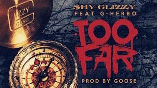 Shy Glizzy  Too Far ft G Herbo [upl. by Rexfourd303]