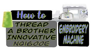 How To Thread a Brother Innovis NQ1600e Embroidery Machine  Troubleshooting Embroidery Machine [upl. by Annodas141]