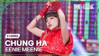 KChoreo 8K 청하 직캠 EENIE MEENIE CHUNG HA Choreography MusicBank 240315 [upl. by Nywnorb]