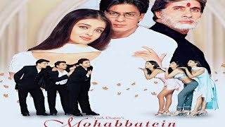 Full HD movie MohabbateinSharuk Khan Ashweria RaiAmitabh Bachchan [upl. by Sophronia45]