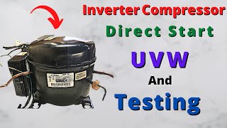 Inverter Refrigerator Compressor Direct Start amp UVW Testing  Embraco Fridge Board [upl. by Spevek354]