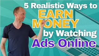 5 REALISTIC Ways to Earn Money by Watching Ads Online REAL Earning Potential Revealed [upl. by Klehm]