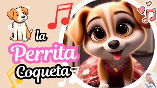 La Perrita Coqueta  Canciones Infantiles [upl. by Queri]