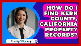 How Do I Find Kern County California Property Records  CountyOfficeorg [upl. by Gardel]