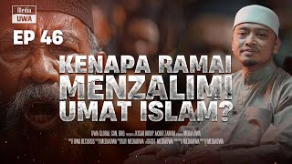 Akhir Zaman  Kenapa Ramai Yang Menzalimi Umat Islam Ep 46  Ustaz Wadi Annuar [upl. by Wendelina449]