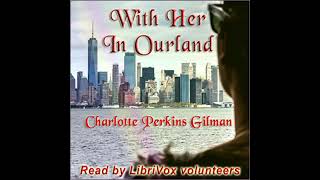 With Her in Ourland by Charlotte Perkins Gilman  FULL AUDIOBOOK [upl. by Stanfield604]