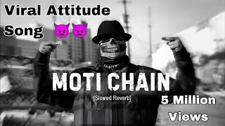 Moti Chain Mota Paisa Slowed Reverb  Viral Attitude Song 👿👿 [upl. by Jacynth775]