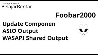 Cara Update Foobar2000 Componen ASIO Output WASAPI Shared Output [upl. by Naget50]