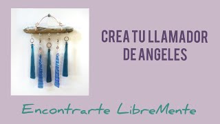 EncontrArte LibreMente  Crea tu Llamador de Angeles [upl. by Sophronia]