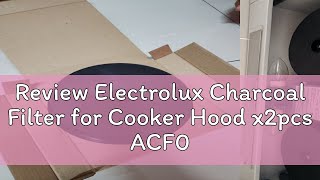 Review Electrolux Charcoal Filter for Cooker Hood x2pcs ACF001A [upl. by Nared]