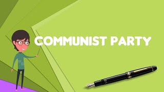 What is Communist party Explain Communist party Define Communist party Meaning of Communist party [upl. by Ydnab]