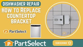 Dishwasher Repair  How to Replace the Countertop Bracket [upl. by Akselaw738]