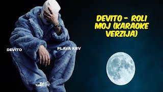 DEVITO  ROLI MOJ Karaoke verzija [upl. by Ahseyi]