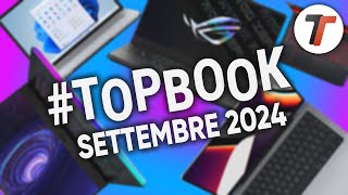 MIGLIORI NOTEBOOK di SETTEMBRE 2024 tutte le fasce di prezzo  TopBook [upl. by Queen81]