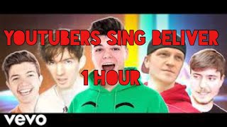 Youtubers Sing Believer 1 HOUR [upl. by Icken]