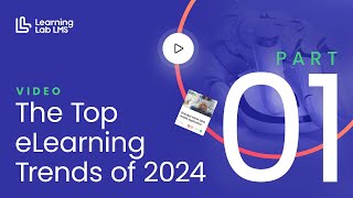 The Top eLearning Trends of 2024  Part 01 [upl. by Nylahsoj994]