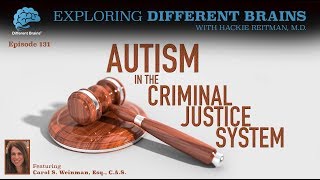 Autism in the Criminal Justice System with Carol S Weinman Esq CAS  EDB 131 [upl. by Enitsirc]