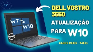 ATUALIZAÇÃO WINDOWS 7 PARA WINDOWS 10 SÉRIE DELL VOSTRO 3550 PARTE 3  T4E21 [upl. by Irik]