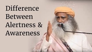 Difference Between Alertness amp Awareness  Sadhguru [upl. by Nonie]