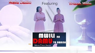 MWILI NA DAMU YA BWANA by MATU SALLIE ftTRIZAH MATU [upl. by Attolrac]