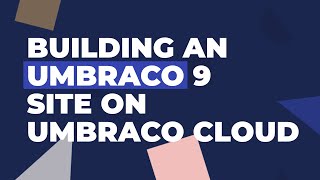 Building an Umbraco 9 site on Umbraco Cloud ⛅ [upl. by Eenimod]