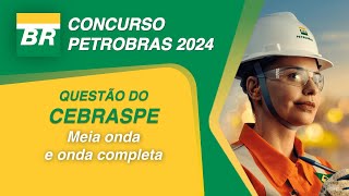 CONCURSO PETROBRAS  CEBRASPE  Meia onda e onda completa [upl. by Fortuna]