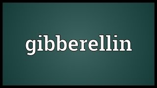 Gibberellin Meaning [upl. by Krusche]