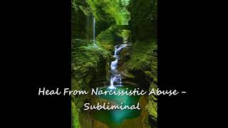 Heal From Narcissistic Abuse  Subliminal Affirmations [upl. by Able]