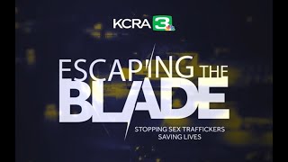 Escaping The Blade  KCRA 3s full documentary about sex trafficking in Sacramento [upl. by Eatnod510]