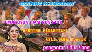 Gending Klenengan  Gending Karawitan Asli Jawa Klasik  Uyon Uyon 1 Jam Non Stop [upl. by Gambell]