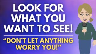 quotLook For What You Want To See amp Dont Let Anything Worry Youquot 🦋 Abraham Hicks 2024 [upl. by Adaval]